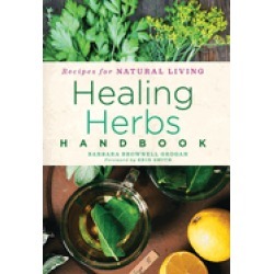 healing herbs handbook recipes for natural living