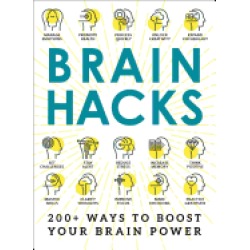 brain hacks 200 ways to boost your brain power