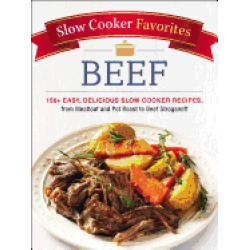 slow cooker favorites beef 150 easy delicious slow cooker recipes from meat