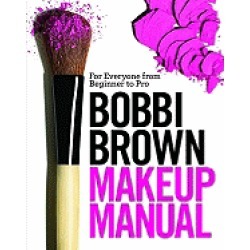 bobbi brown makeup manual for everyone from beginner to pro