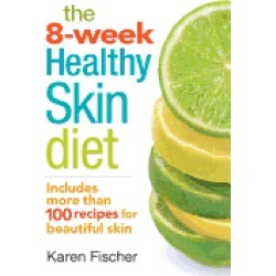 8 week healthy skin diet includes more than 100 recipes for beautiful skin