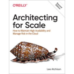 architecting for scale how to maintain high availability and manage risk in