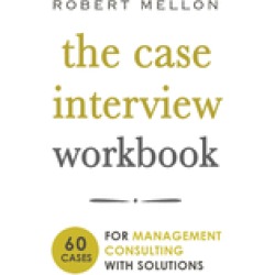 case interview workbook 60 case questions for management consulting with so