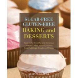 sugar free gluten free baking and desserts recipes for healthy and deliciou