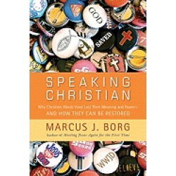 speaking christian why christian words have lost their meaning and power an