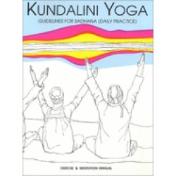 kundalini yoga sadhana guidelines exercise and meditation manual