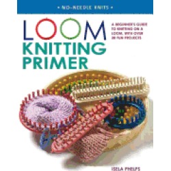 loom knitting primer a beginners guide to knitting on a loom with over 30 f