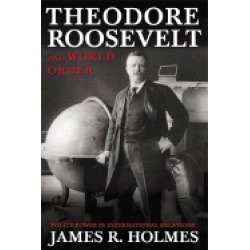 theodore roosevelt and world order police power in international relations