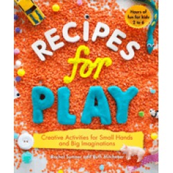 recipes for play creative activities for small hands and big imaginations