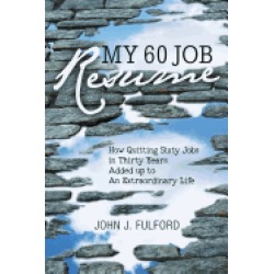 my 60 job resume or how quitting 60 jobs in 30 years added up to an extraor