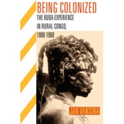 being colonized the kuba experience in rural congo 1880 1960
