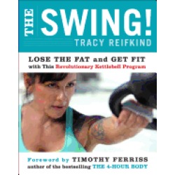 swing lose the fat and get fit with this revolutionary kettlebell program