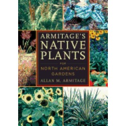armitage s native plants for north american gardens