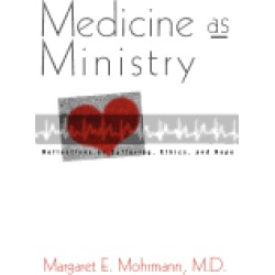 medicine as ministry reflections on suffering ethics and hope