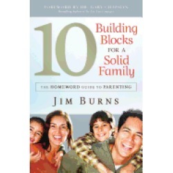 10 building blocks for a solid family the homeword guide to parenting