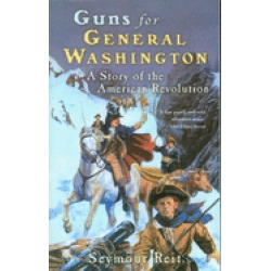 guns for general washington a story of the american revolution