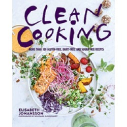 clean cooking more than 100 gluten free dairy free and sugar free recipes