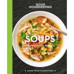 good housekeeping soups 70 nourishing recipes