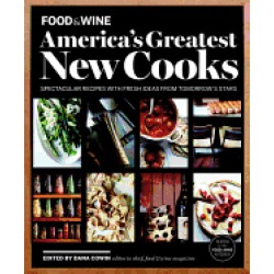 food and wine americas greatest new cooks spectacular recipes with fresh id