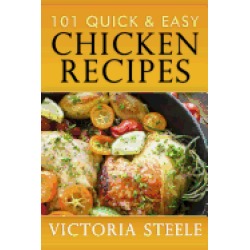 101 quick and easy chicken recipes
