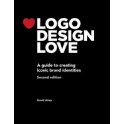 logo design love a guide to creating iconic brand identities 2nd edition