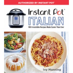 instant pot italian 100 irresistible recipes made easier than ever