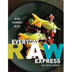 everyday raw express recipes in 30 minutes or less
