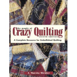 magic of crazy quilting a complete resource for embellished quilting