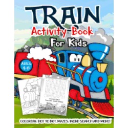 train activity book for kids ages 4 8 a fun kid workbook game for learning