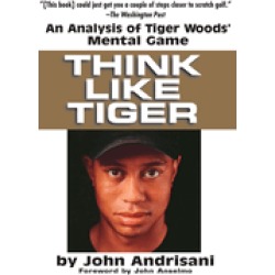 think like tiger an analysis of tiger woods mental game