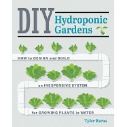 diy hydroponic gardens how to design and build an inexpensive system for gr