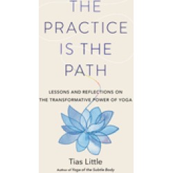 practice is the path lessons and reflections on the transformative power of