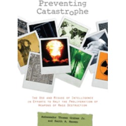 preventing catastrophe the use and misuse of intelligence in efforts to hal