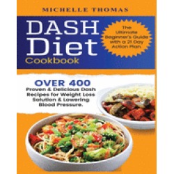 dash diet cookbook over 400 proven and delicious dash recipes for weight lo