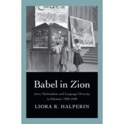 babel in zion jews nationalism and language diversity in palestine 1920 194