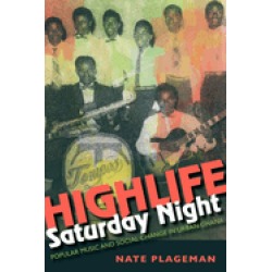 highlife saturday night popular music and social change in urban ghana