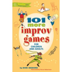 101 more improv games for children and adults