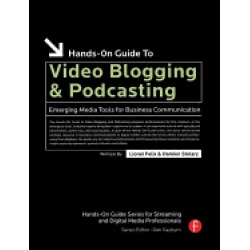 hands on guide to video blogging and podcasting emerging media tools for bu