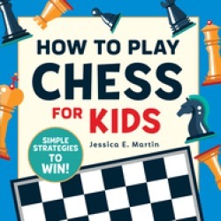 how to play chess for kids simple strategies to win