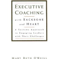 executive coaching with backbone and heart a systems approach to engaging l
