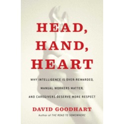 head hand heart why intelligence is over rewarded manual workers matter and