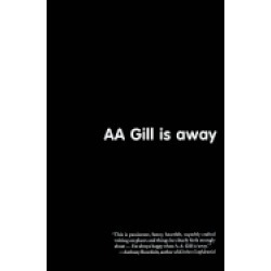 aa gill is away