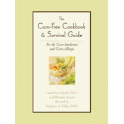 corn free cookbook and survival guide for the corn intolerant and corn alle