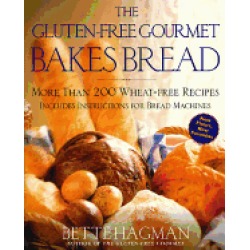 gluten free gourmet bakes bread more than 200 wheat free recipes