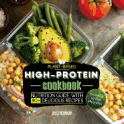 plant based high protein cookbook nutrition guide with 90 delicious recipes