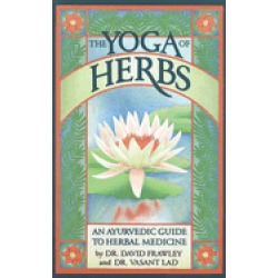 yoga of herbs an ayurvedic guide to herbal medicine