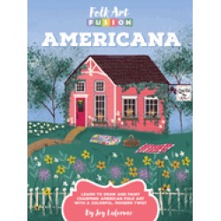 folk art fusion americana learn to draw and paint charming american folk ar