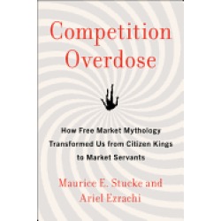 competition overdose how free market mythology transformed us from citizen