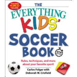 everything kids soccer book 4th edition rules techniques and more about you