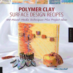 polymer clay surface design recipes 100 mixed media techniques plus project